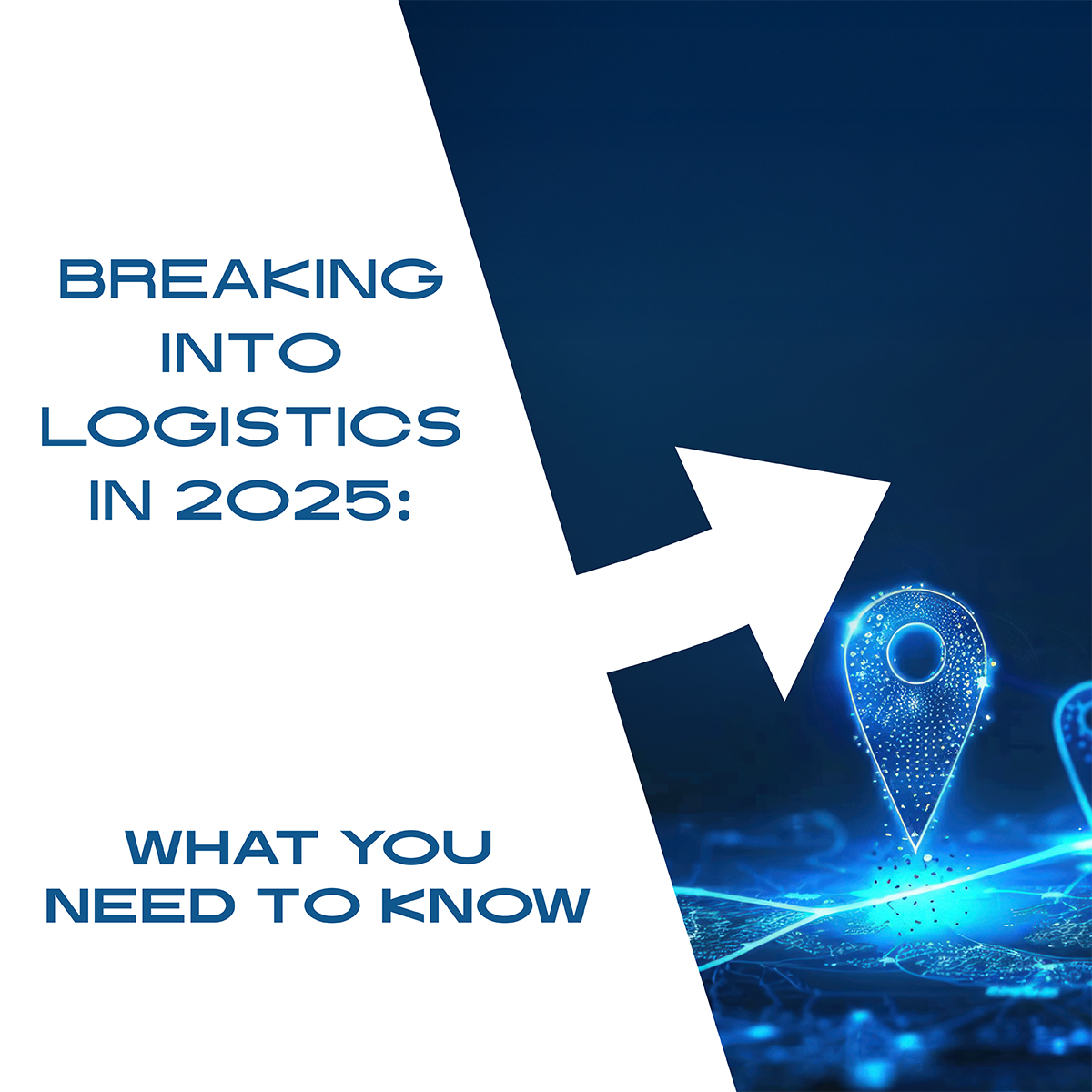 Breaking into logistics in 2025: What you need to know.
